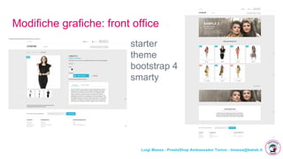 Luigi Massa - PrestaShop Ambassador Torino - lmassa@bwlab.it
Modifiche grafiche: front office
starter
theme
bootstrap 4
smarty
 
