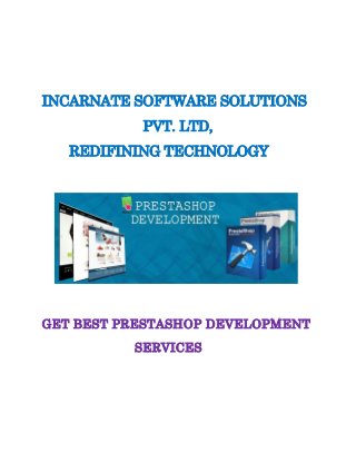 INCARNATE SOFTWARE SOLUTIONS
PVT. LTD,
REDIFINING TECHNOLOGY
GET BEST PRESTASHOP DEVELOPMENT
SERVICES
 