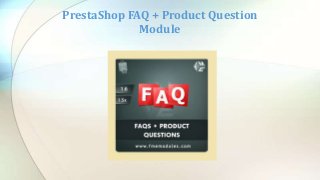 Subtitle
PrestaShop FAQ + Product Question
Module
 