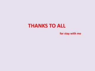THANKS TO ALL
for stay with me
 