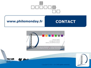 Copyright © 2000 - 2016 All rights reserved,.
www.philemonday.fr CONTACT
 