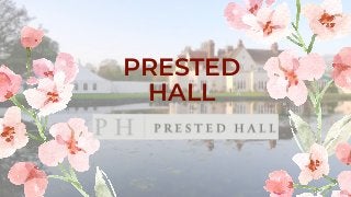 PRESTED
HALL
 