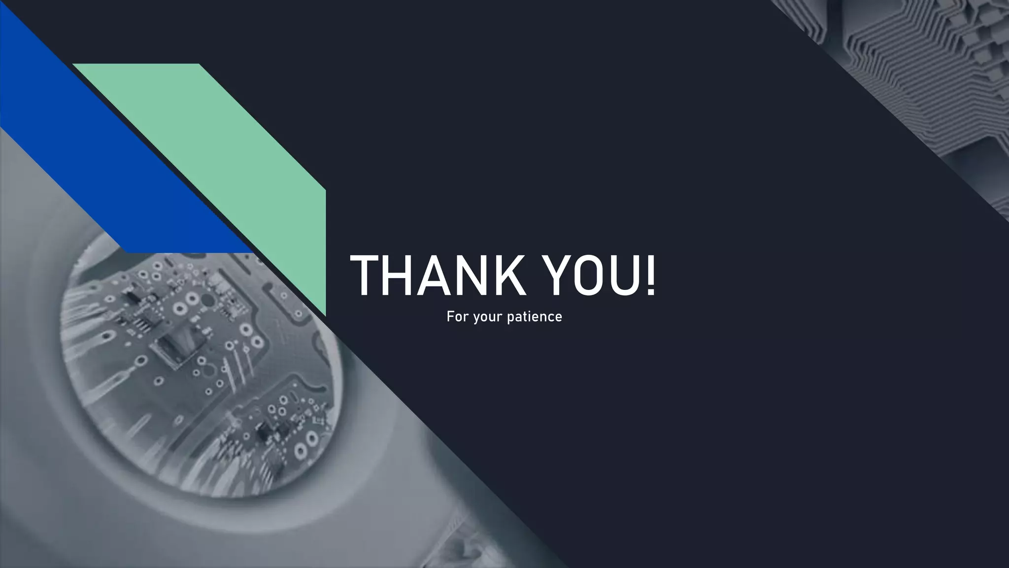 THANK YOU!
For your patience
 