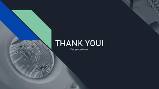 THANK YOU!
For your patience
 