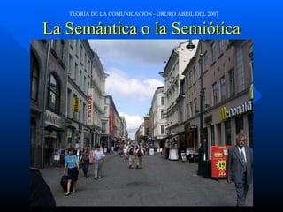 La Semántica o la Semiótica 