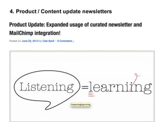 46
4.  Product  /  Content  update  newsletters
 
