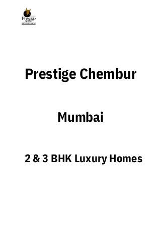 Prestige Chembur
Mumbai
2 & 3 BHK Luxury Homes
 