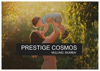 Stock image for representation purpose only.
PRESTIGE COSMOS
MULUND, MUMBAI
 