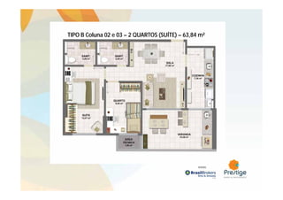 TIPO B Coluna 02 e 03 – 2 QUARTOS (SUÍTE) – 63,84 m²
VENDAS: