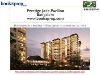 Bookaprop is a leading Indian property consultant in India
http://www.bookaprop.com/prestige_jade_pavilion-sarjapur_road-bangalore.aspx
 