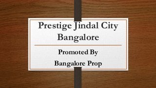 Prestige Jindal City
Bangalore
Promoted By
Bangalore Prop
 