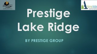 Prestige
Lake Ridge
BY PRESTIGE GROUP
 