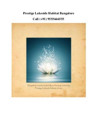 Prestige Lakeside Habitat Bangalore 
Call (+91) 9555666555 
 