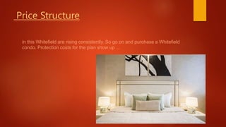 Price Structure
in this Whitefield are rising consistently. So go on and purchase a Whitefield
condo. Protection costs for the plan show up ...
