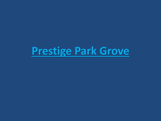 Prestige Park Grove
 