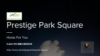 Prestige Park Square
Home For You
Call@+91-8861265544
http://www.prestigeparksquare.org.in/
 