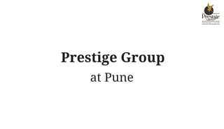 Prestige Group
at Pune
 