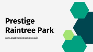 Prestige
Raintree Park
www.prestigeraintreepark.net.in
 