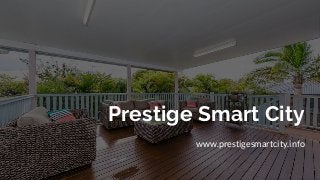 Prestige Smart City
www.prestigesmartcity.info
 
