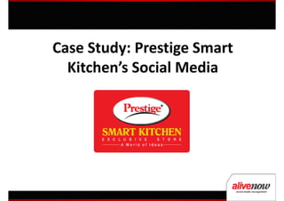 Case Study: Prestige Smart
  Kitchen’s Social Media
 