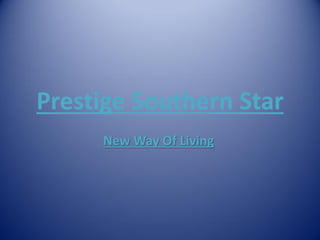 Prestige Southern Star
New Way Of Living
 