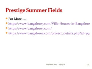For More……
https://www.bangalore5.com/Villa-Houses-in-Bangalore
https://www.bangalore5.com/
https://www.bangalore5.com/project_details.php?id=551
03/07/16 18bangalore5.com
 