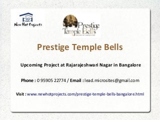 Prestige Temple Bells
Upcoming Project at Rajarajeshwari Nagar in Bangalore
Phone : 0 95905 22774 / Email : lead.microsites@gmail.com
Visit : www.newhotprojects.com/prestige-temple-bells-bangalore.html
 