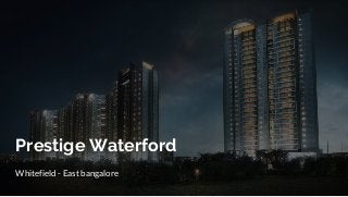 Prestige Waterford
Whitefield - East bangalore
 