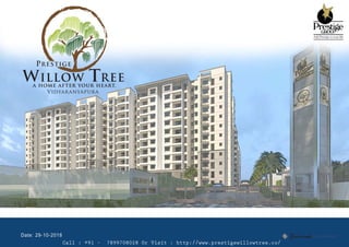 Call : +91 - 7899708028 Or Visit : http://www.prestigewillowtree.co/
 