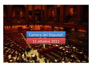 Camera dei Deputati 11 ottobre 2011 