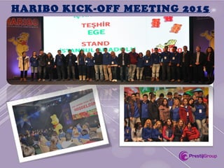 HARIBO KICK-OFF MEETING 2015
 