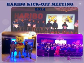 HARIBO KICK-OFF MEETING
2014
 