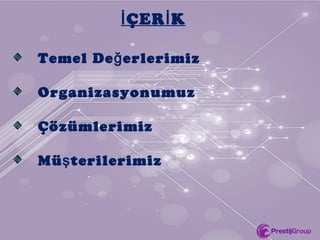 Temel De erlerimizğ
Organizasyonumuz
Çözümlerimiz
Mü terilerimizş
ÇER Kİ İ
 
