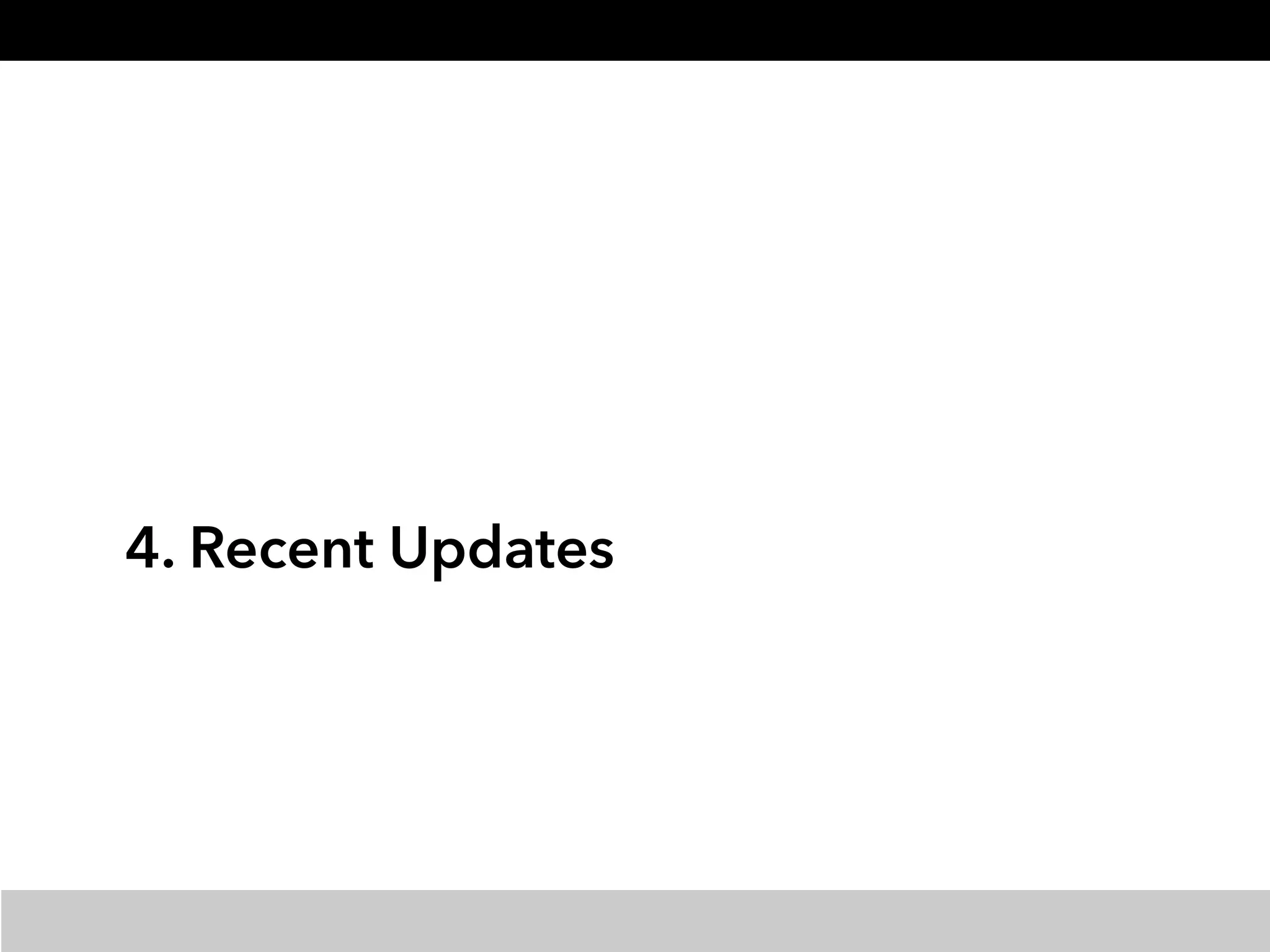 4. Recent Updates
 