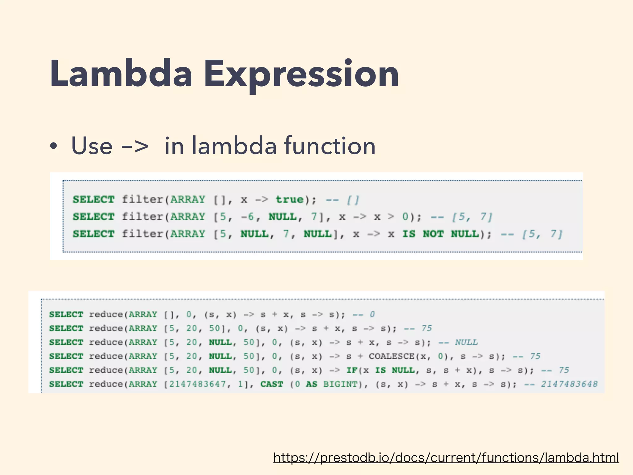 Lambda Expression
• Use -> in lambda function
https://prestodb.io/docs/current/functions/lambda.html
 