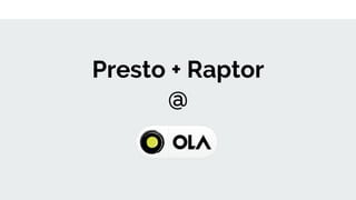 Presto + Raptor
@
 