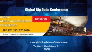 www.globalbigdataconference.com
Twitter : @bigdataconf
#GAIC
 