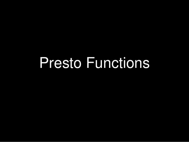 Presto Functions