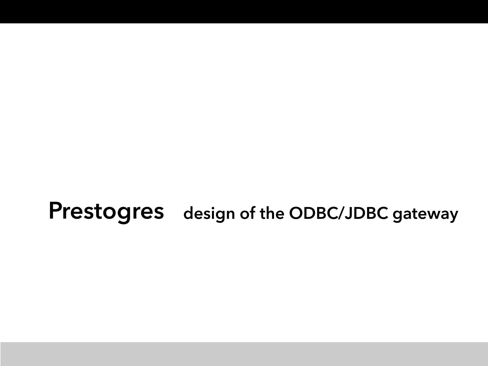 Prestogres design of the ODBC/JDBC gateway
 