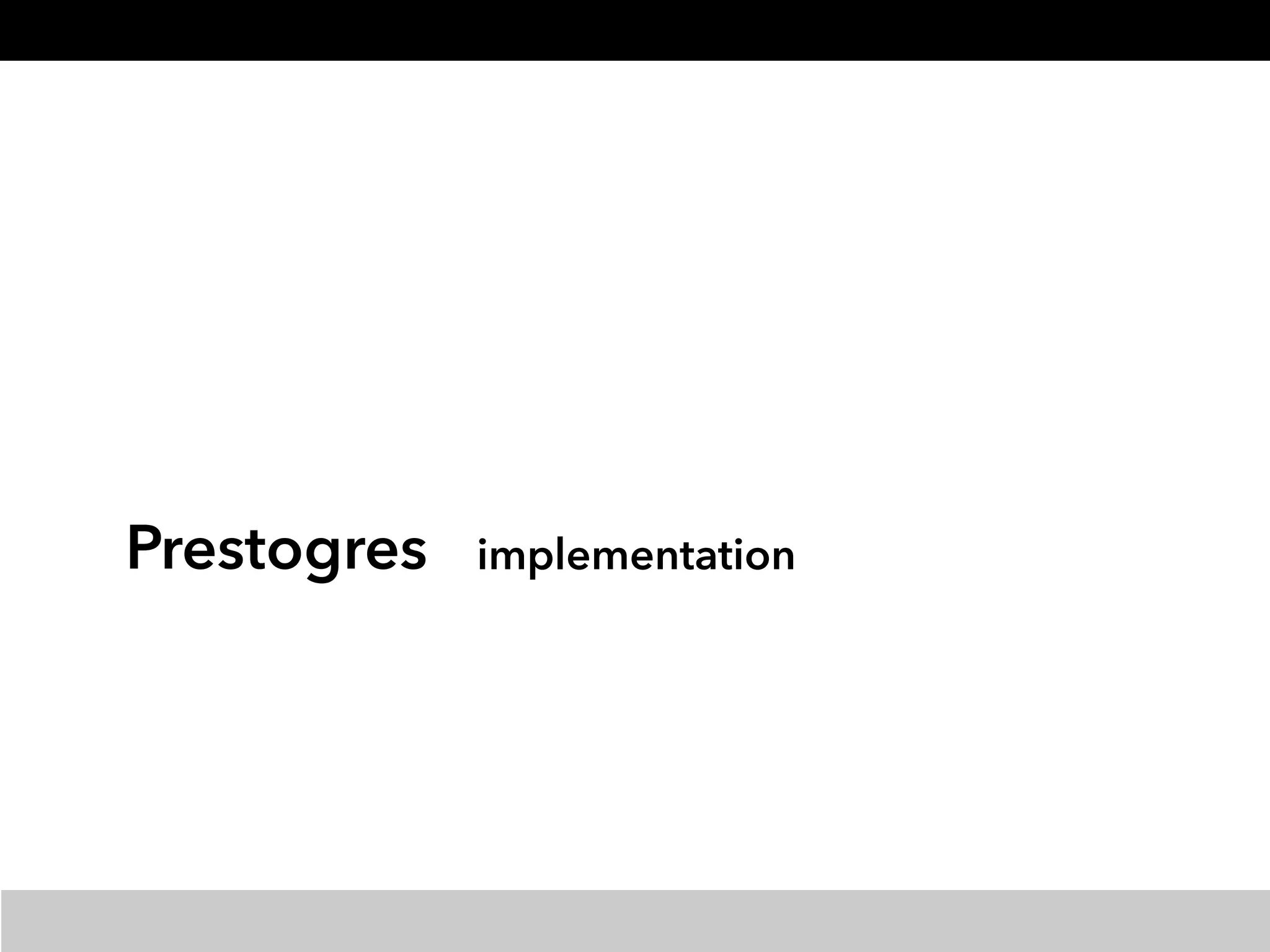 Prestogres implementation
 