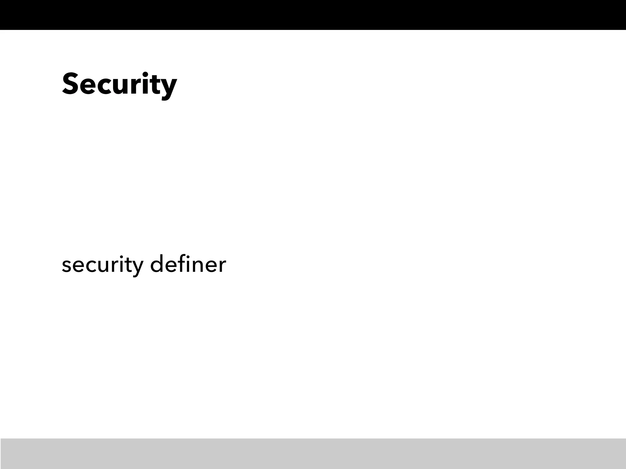 Security
security deﬁner
 