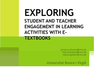 EXPLORING
STUDENT AND TEACHER
ENGAGEMENT IN LEARNING
ACTIVITIES WITH E-
TEXTBOOKS
 