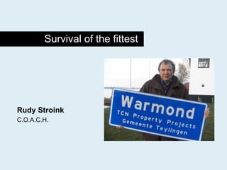 Survival of the fittest Rudy  Stroink C.O.A.C.H. 