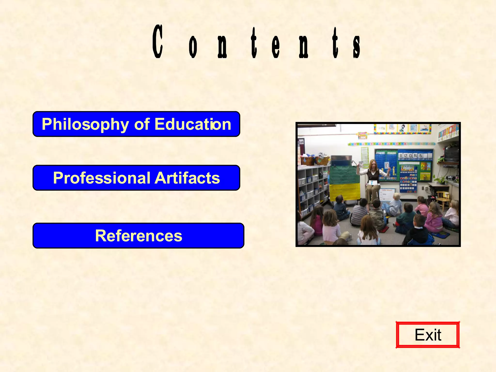 Philosophy of Education Professional Artifacts References Contents Exit 