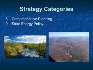 8. Comprehensive Planning
9. State Energy Policy
Strategy Categories
 