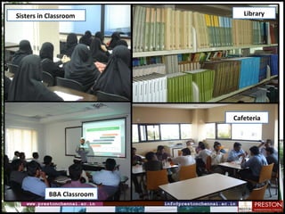 www.prestonchennai.ac.in [email_address] BBA Classroom Sisters in Classroom  Library Cafeteria 
