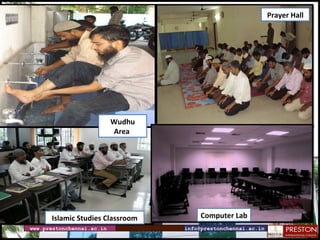 www.prestonchennai.ac.in [email_address] Prayer Hall Computer Lab Wudhu Area  Islamic Studies Classroom 