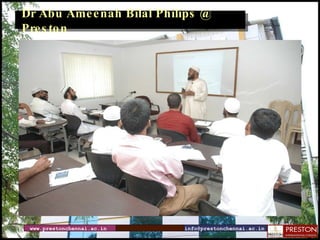 www.prestonchennai.ac.in [email_address] Dr Abu Ameenah Bilal Philips @ Preston 