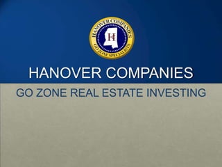 HANOVER COMPANIES GO ZONE REAL ESTATE INVESTING 