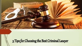 3 Tips for Choosing the Best Criminal Lawyer
 